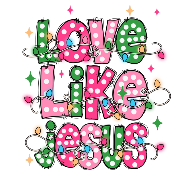 RTS LOVE LIKE JESUS DTF DIRECT TO FILM TRANSFER ADULT A17