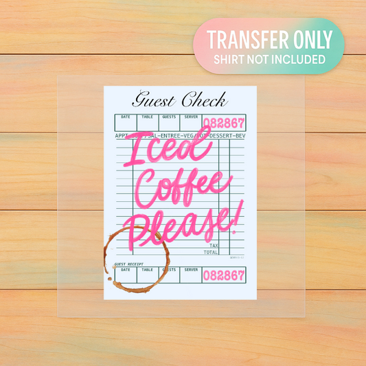 Iced Coffee Please | Adult DTF Transfer | Ready to Press