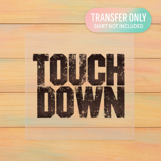 Touchdown | Game Day DTF Transfer | Football Season Shirt Design | Ready to Press
