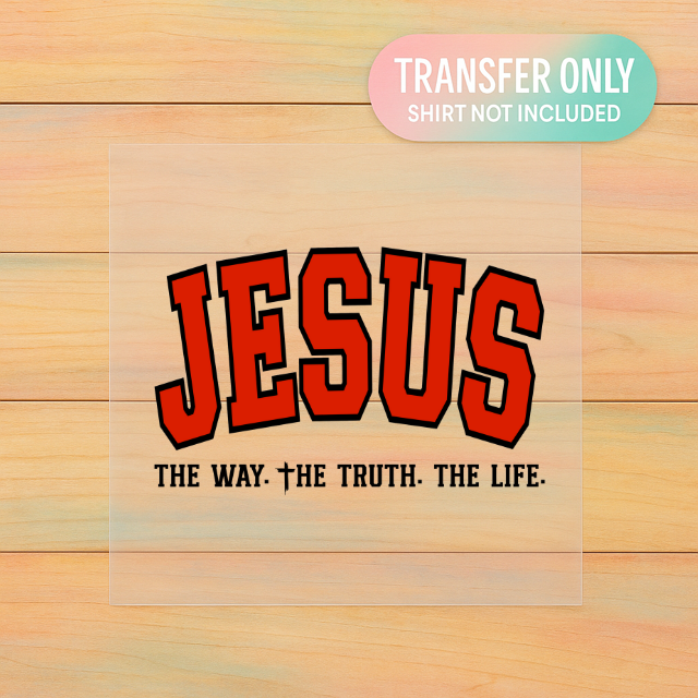 The Way, The Truth, The Life DTF Transfer | Bold Faith Design | Jesus Christian Graphic