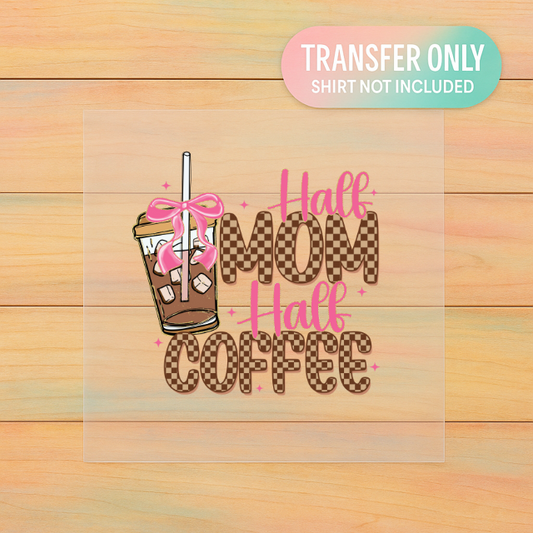Half Mom Half Coffee DTF Transfer – Adult Size Funny Mom Life Design