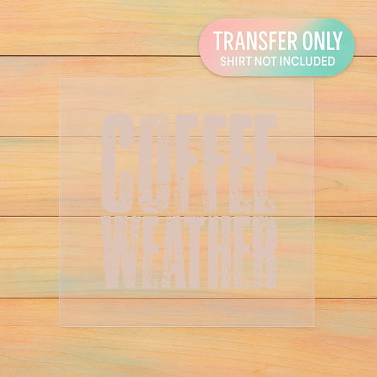 Coffee Weather | Adult DTF Transfer | Ready to Press