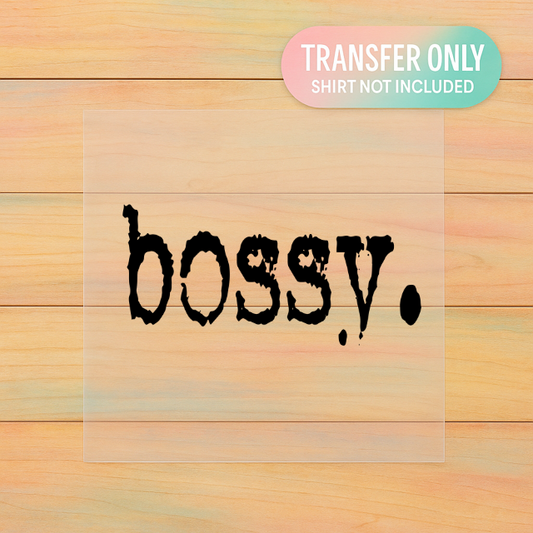 Bossy | Adult DTF Transfer | Ready to Press