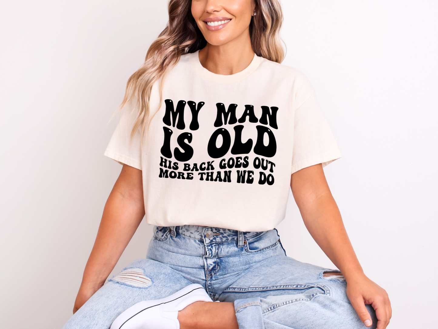 My Man Is Old | Adult DTF Transfer | Ready to Press