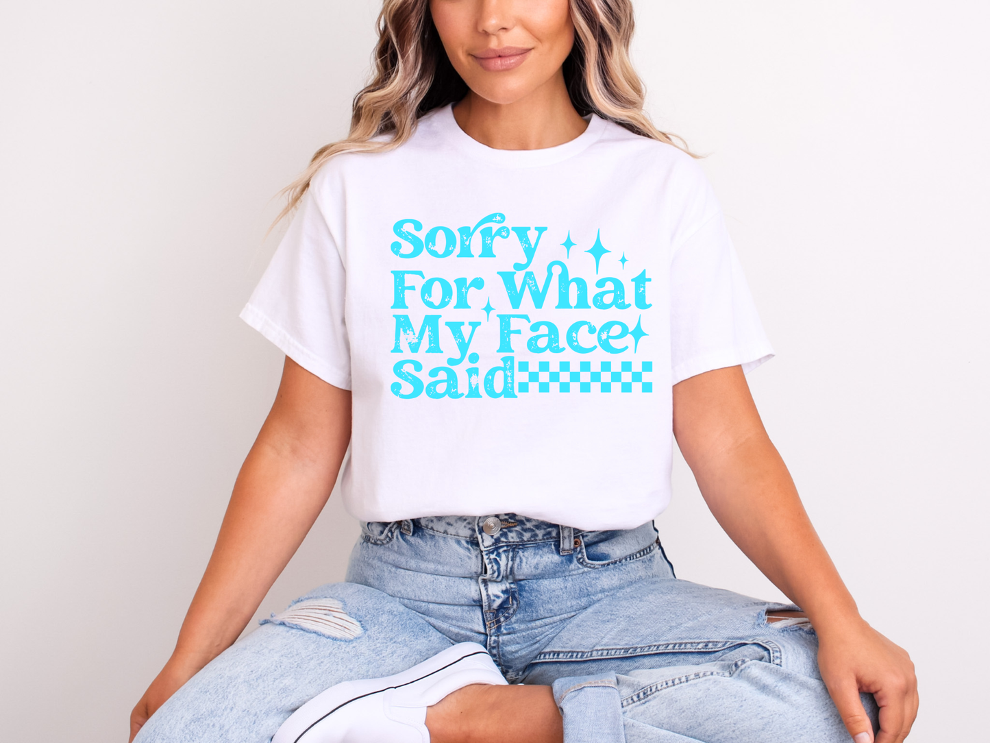 Sorry For What My Face Said | Adult DTF Transfer | Ready to Press