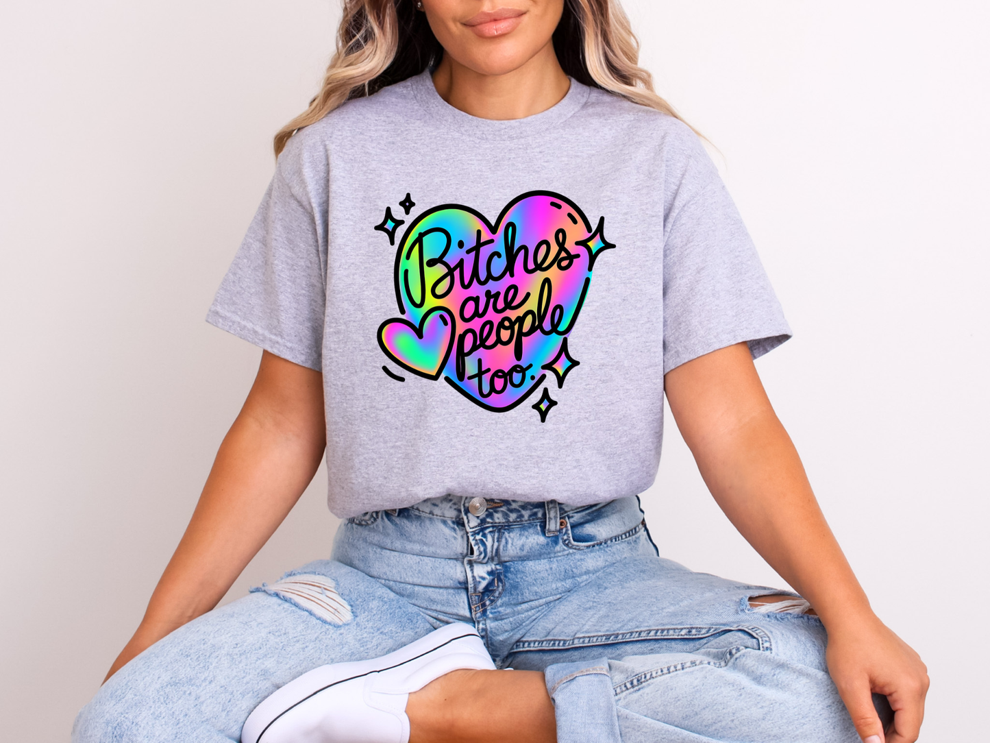 B*tches Are People Too | Adult DTF Transfer | Ready to Press