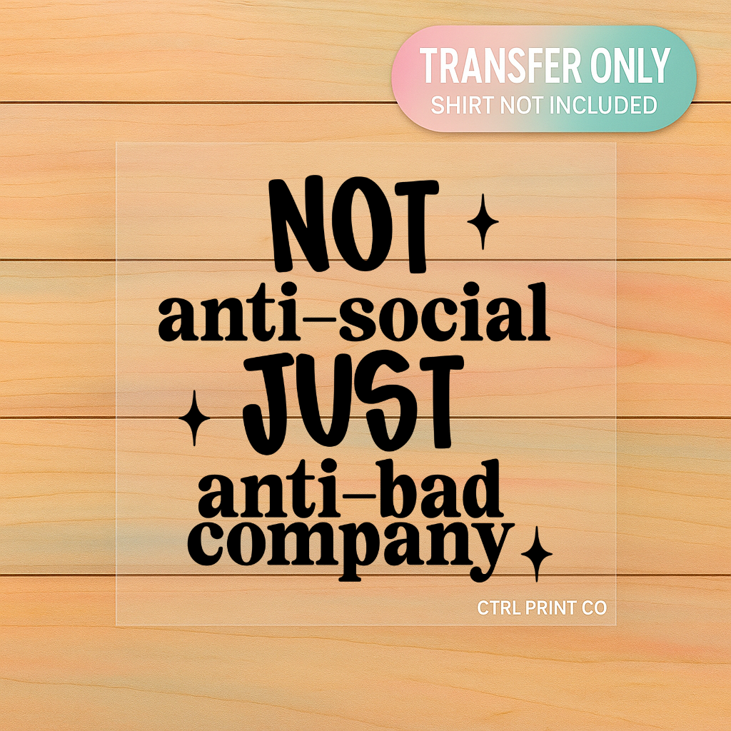 Not Anti Social | Adult DTF Transfer | Ready to Press