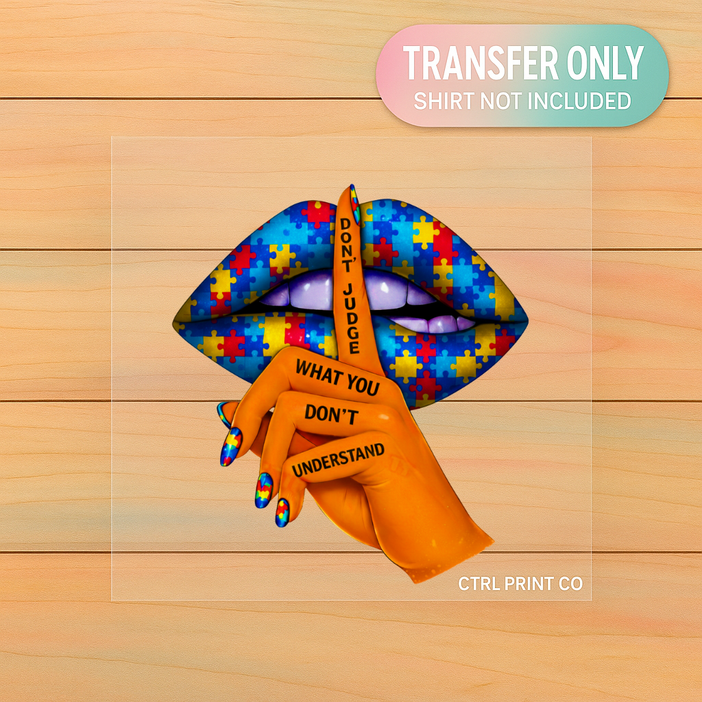 Don’t Judge What You Don’t Understand Autism Awareness | Adult DTF Transfer | Ready to Press