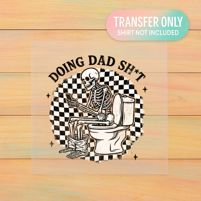 Doing Dad Sh*t | Adult DTF Transfer | Ready to Press