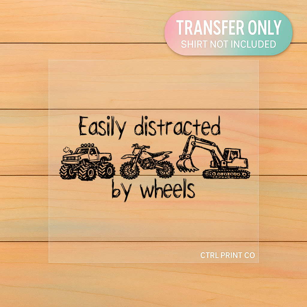 Easily Distracted by Wheels | Youth DTF Transfer | Ready to Press | 6.5–7.5 inch