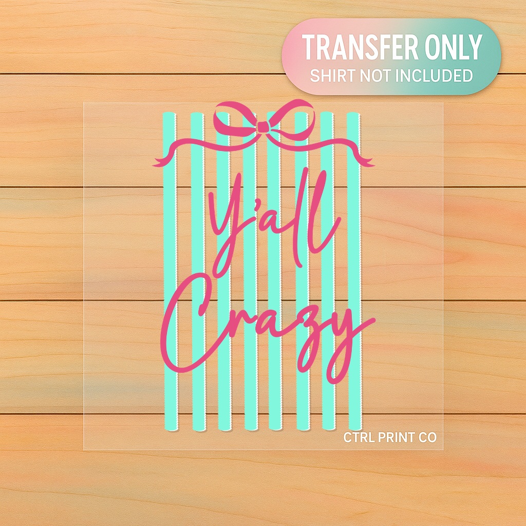 Y’all Crazy Bow Stripes | Adult DTF Transfer | Ready to Press
