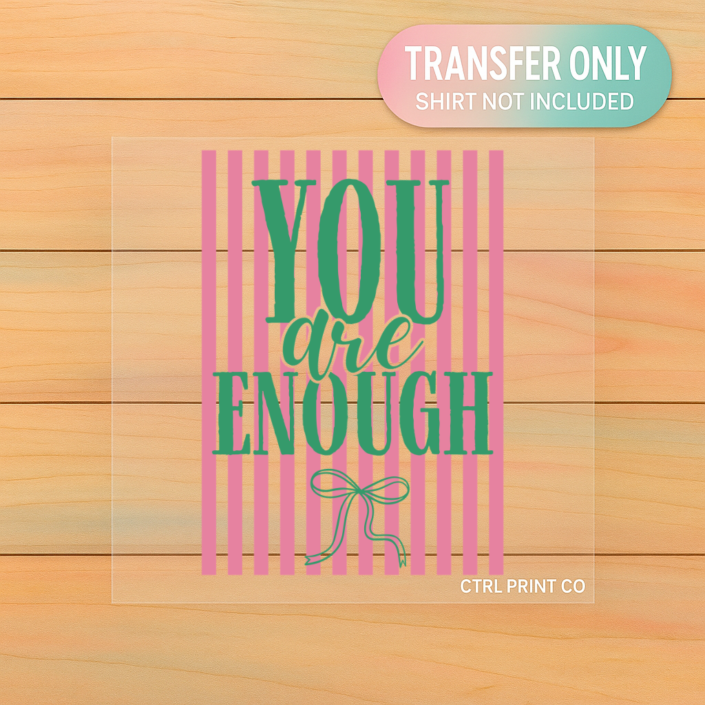 You Are Enough Bow Stripe | Adult DTF Transfer | Ready to Press