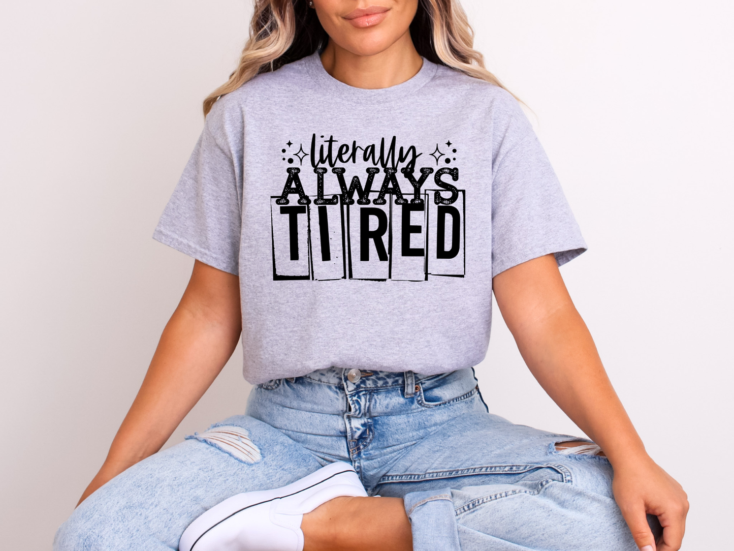 Literally Always Tired | Adult DTF Transfer | Ready to Press