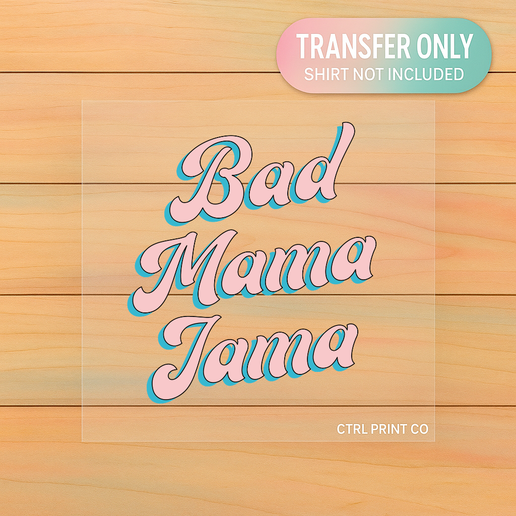 Bad Mama Jama Retro Script | Adult DTF Transfer | Ready to Press