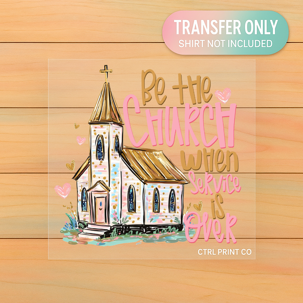 Be The Church Faith Design | Adult DTF Transfer | Ready to Press