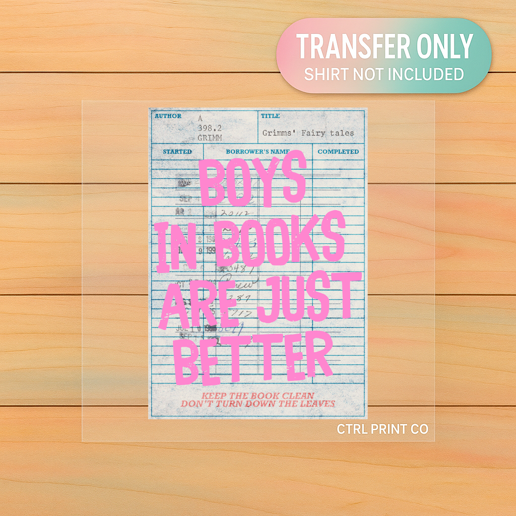 Boys In Books Are Just Better | Adult DTF Transfer | Ready to Press