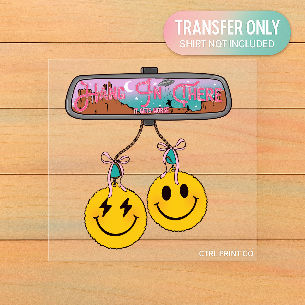 Hang In There Rearview Smiley | Adult DTF Transfer | Ready to Press