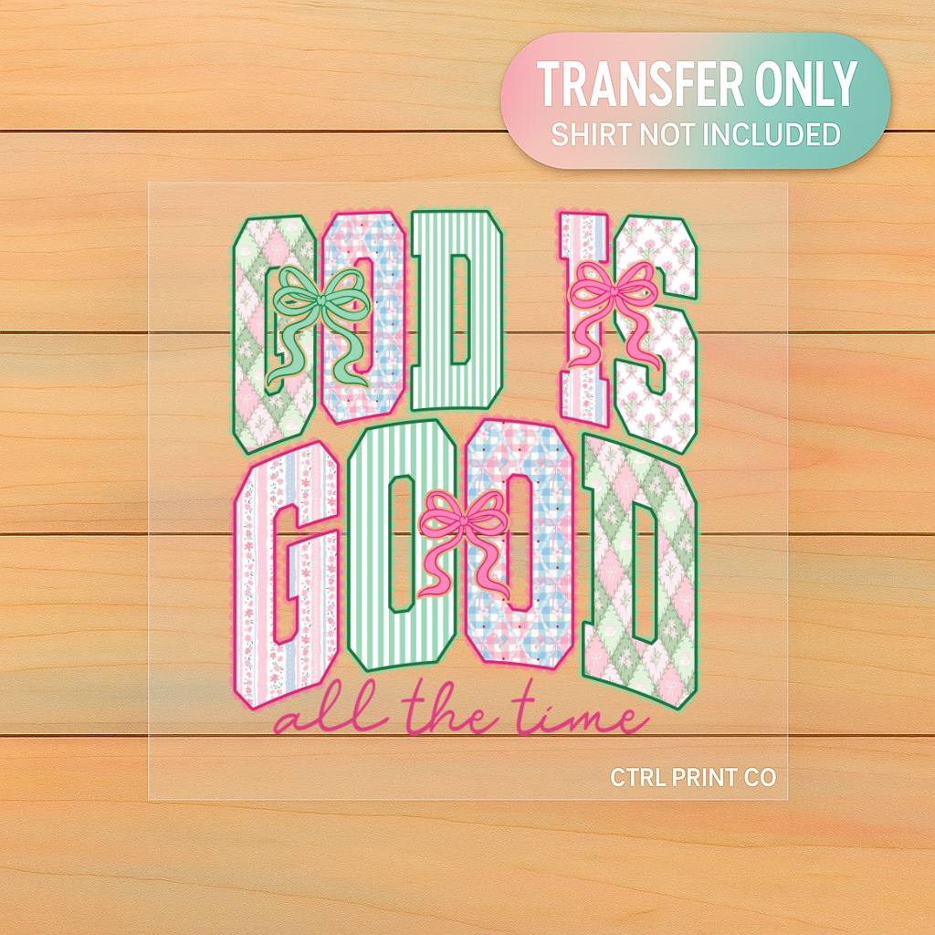 God Is Good All the Time | Adult DTF Transfer | Ready to Press