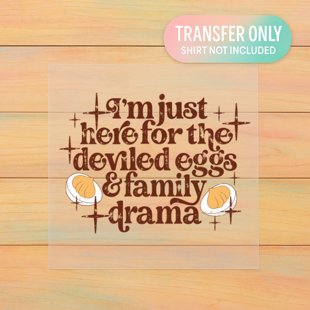 I’m Just Here for the Deviled Eggs & Family Drama DTF Transfer | Funny Thanksgiving Print | Retro Fall Shirt Design