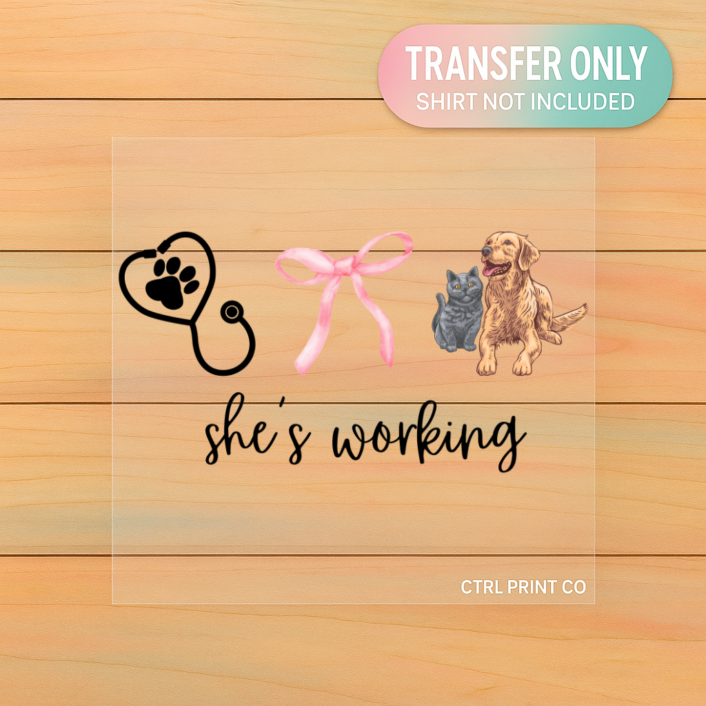 Vet Med-Tech She’s Working | Adult DTF Transfer | Ready to Press