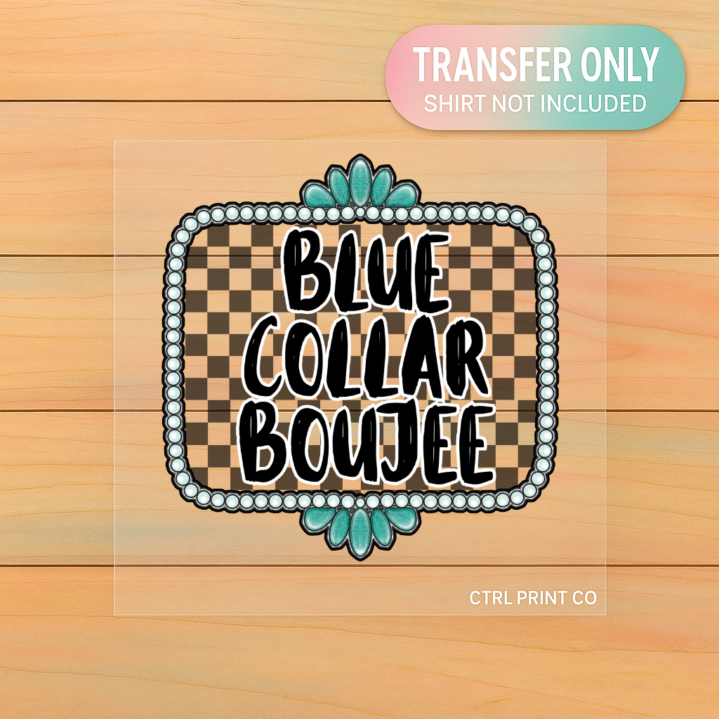 Blue Collar Boujee | Adult DTF Transfer | Ready to Press