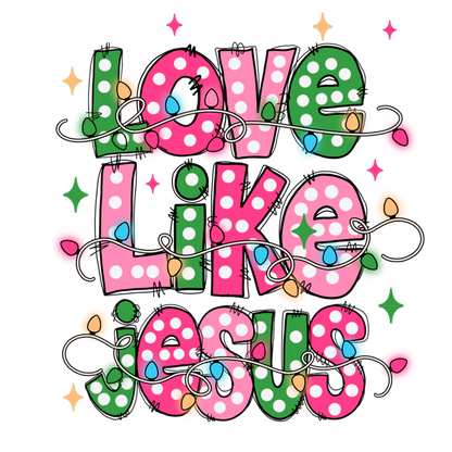 RTS LOVE LIKE JESUS DTF DIRECT TO FILM TRANSFER ADULT A17