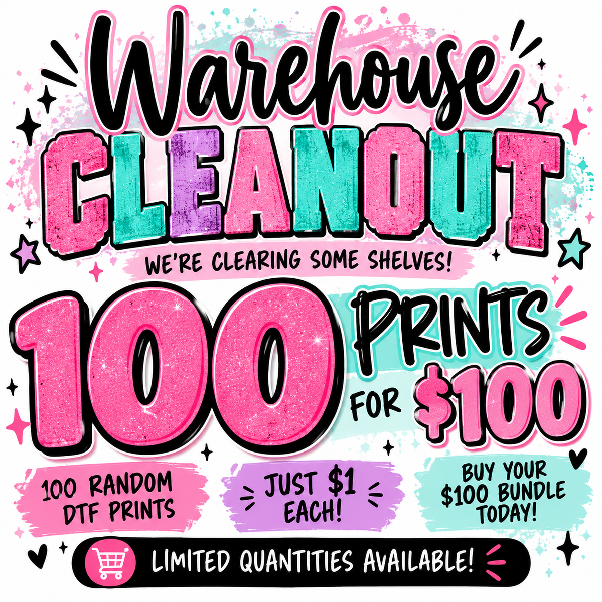 🚨 ONE DAY ONLY! Warehouse Cleanout | 100 DTF Prints for $100