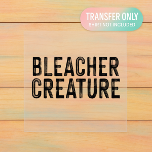 Bleacher Creature | Adult DTF Transfer | Ready to Press