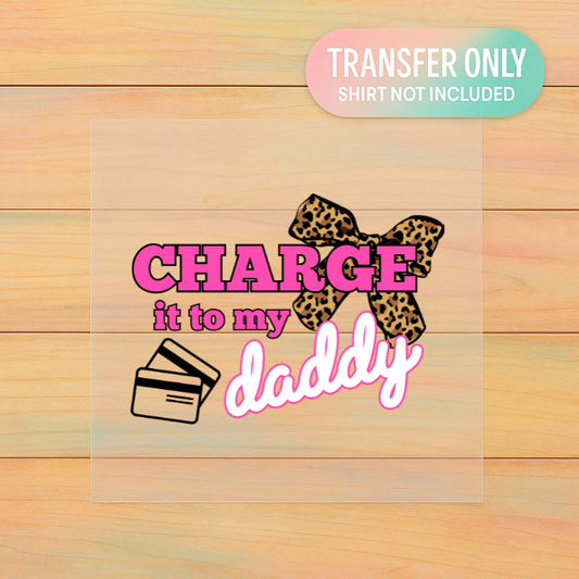 Charge It To My Daddy DTF Transfer – Youth Size Heat Press Design