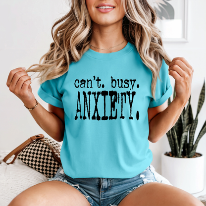Can’t Busy Anxiety | Relatable Quote DTF Transfer | Ready to Press