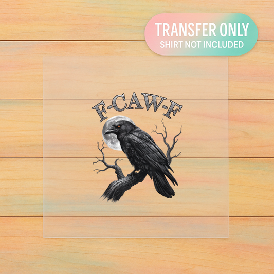 F-CAW-F DTF Transfer – Adult Size | Raven Bird Funny Sarcastic Shirt Design