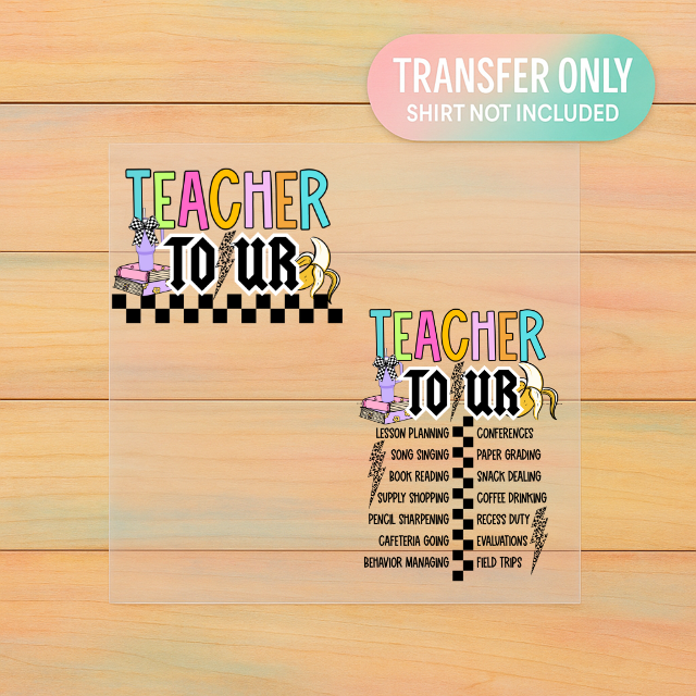 Teacher Tour | Teacher Shirt | Funny Teacher Gift | Ready to Press DTF Transfer
