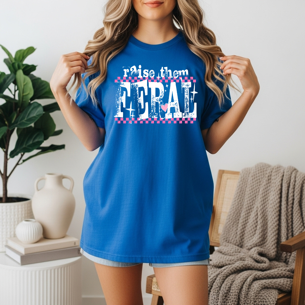 Raise Them Feral | Funny Mom Life DTF Transfer | Ready to Press