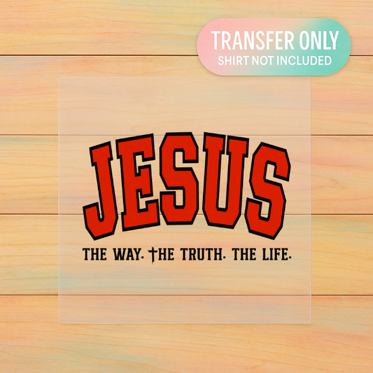 The Way, The Truth, The Life DTF Transfer | Bold Faith Design | Jesus Christian Graphic