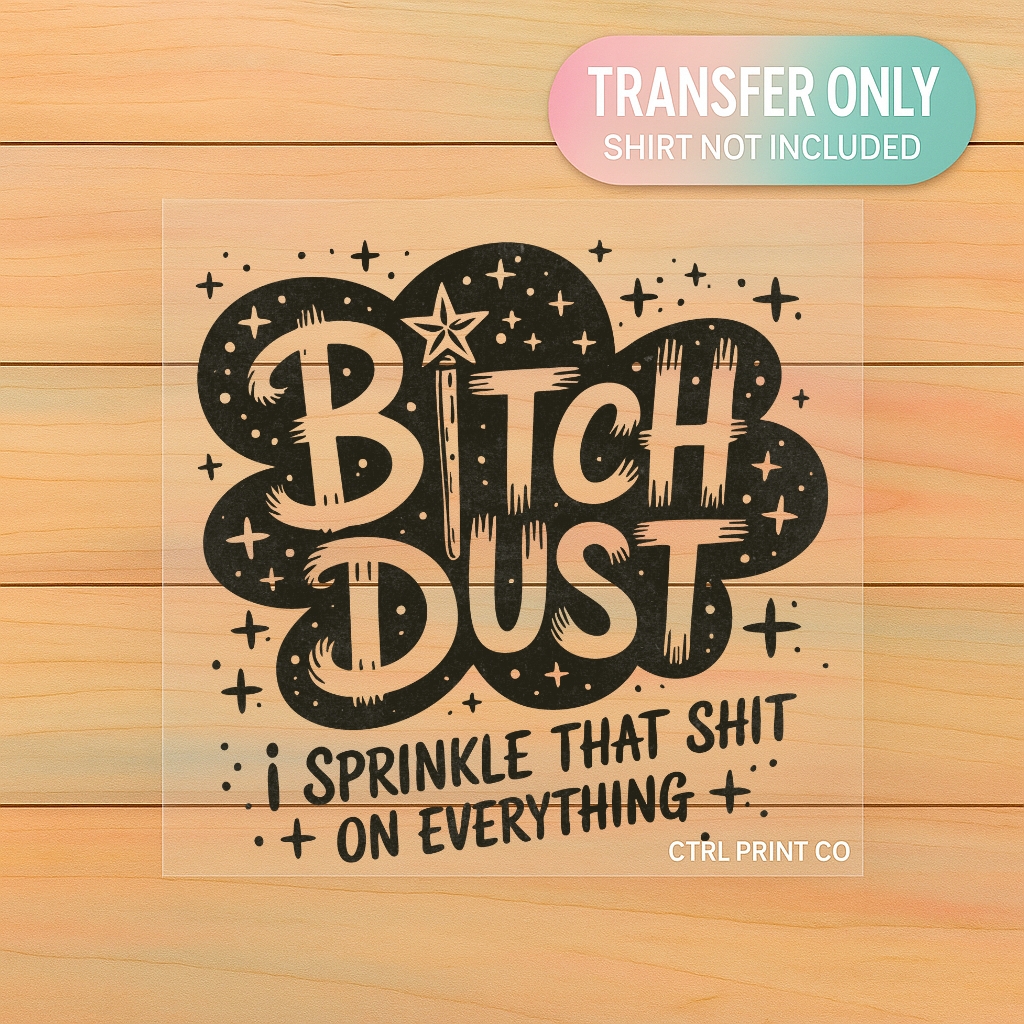 B Dust| DTF Transfer | Ready to Press