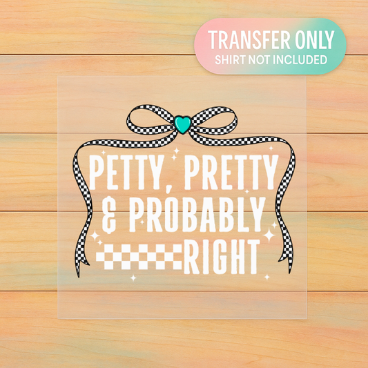 Petty Pretty & Probably Right DTF Transfer | Checkered Bow Print | Sassy Girly Shirt Design