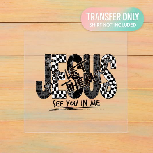 Jesus Let Them See You In Me DTF Transfer | Faith Shirt Print | Checkered Cross Christian Design