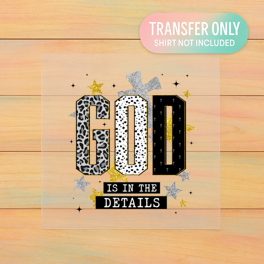 God Is in the Details DTF Transfer – Faith Christian Inspirational Shirt Design (Adult Size)