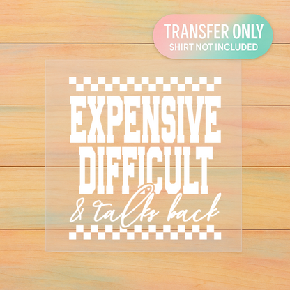 Expensive and Difficult DTF Transfer – Funny Sassy Adult Shirt Design (Ready to Press)