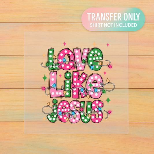 Christmas Love Like Jesus | Adult DTF Transfer | Ready to Press