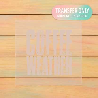 Coffee Weather | Adult DTF Transfer | Ready to Press