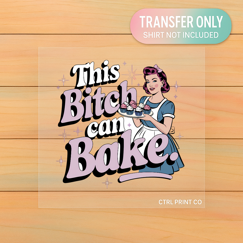 This B Can Bake| DTF Transfer | Ready to Press
