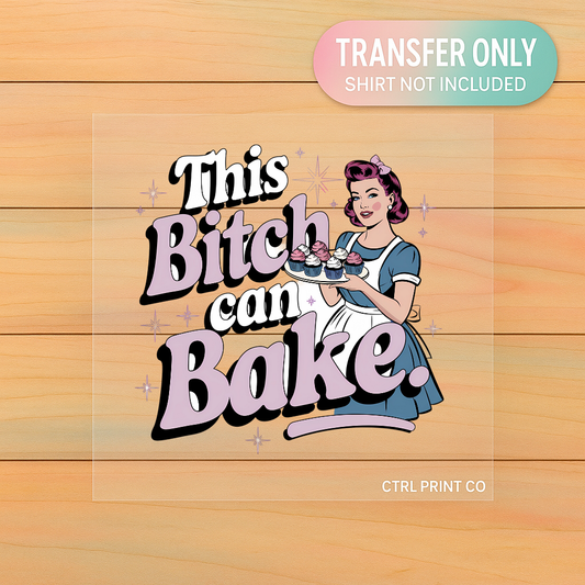 This B Can Bake| DTF Transfer | Ready to Press