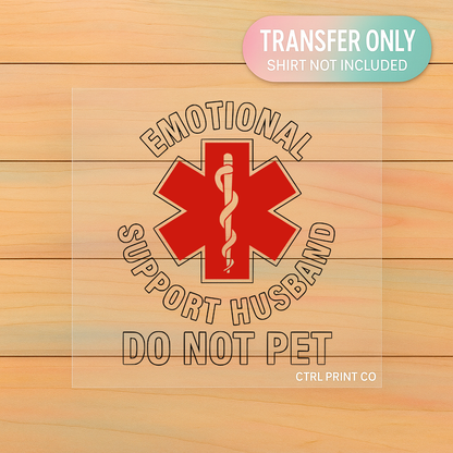 Emotional Support Husband | Medical Humor DTF Transfer | Ready to Press