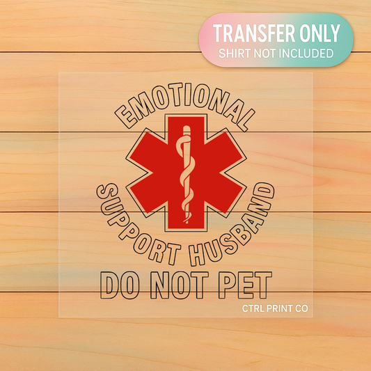 Emotional Support Husband | Medical Humor DTF Transfer | Ready to Press