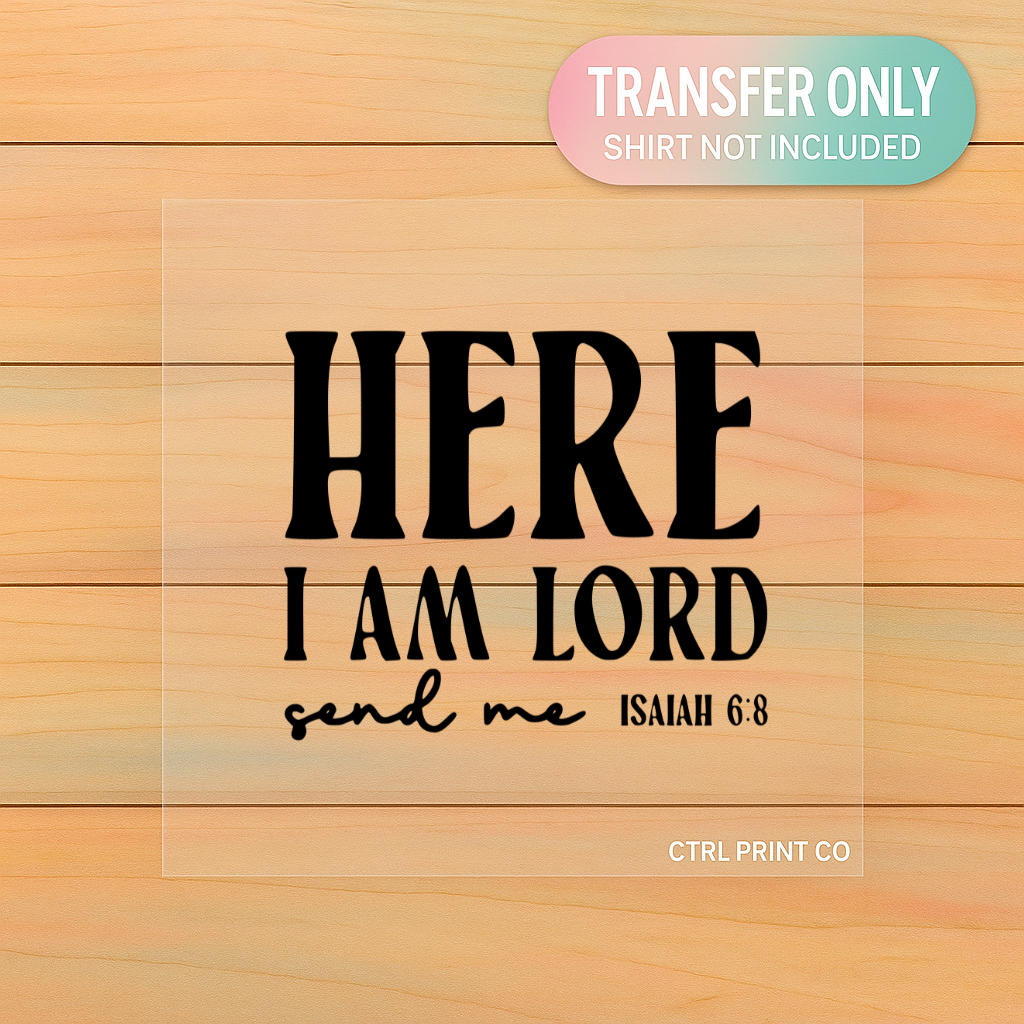 Here I Am Lord Isaiah 6:8 | DTF Transfer | Ready to Press