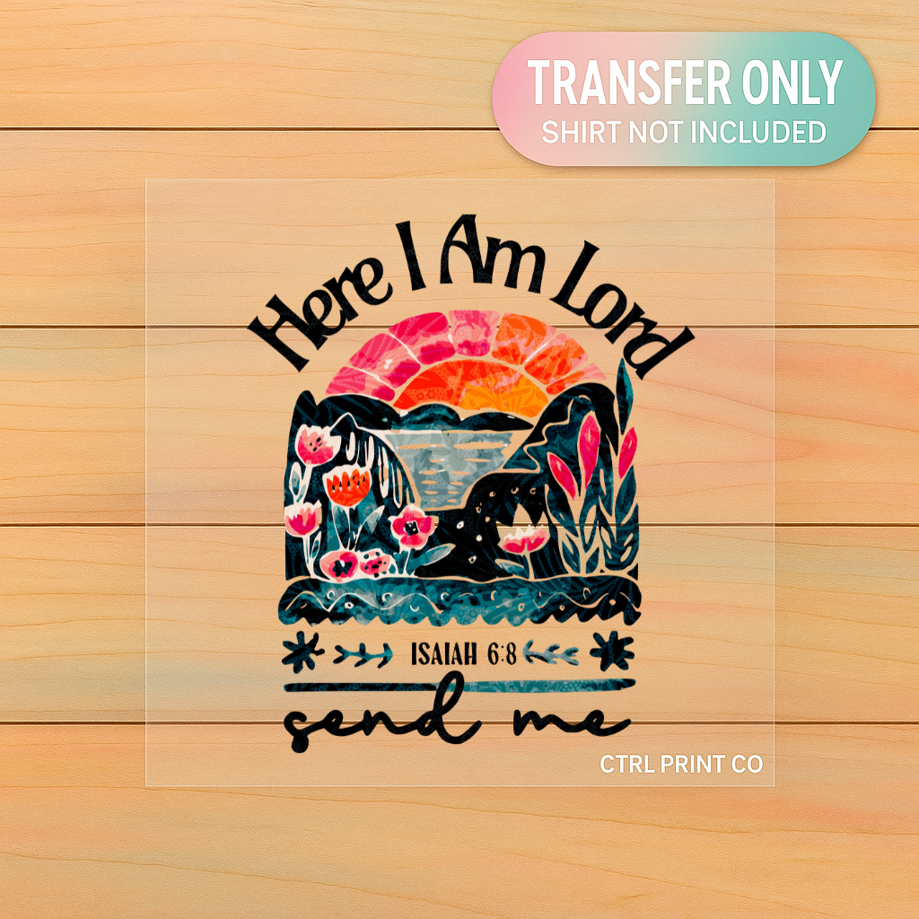 Here I Am Lord | DTF Transfer | Ready to Press