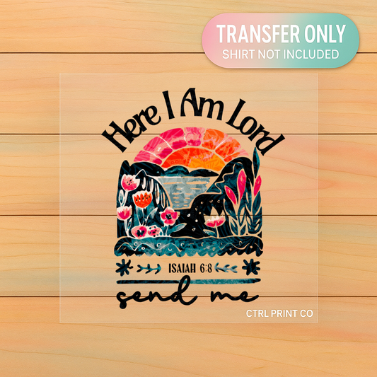 Here I Am Lord | DTF Transfer | Ready to Press