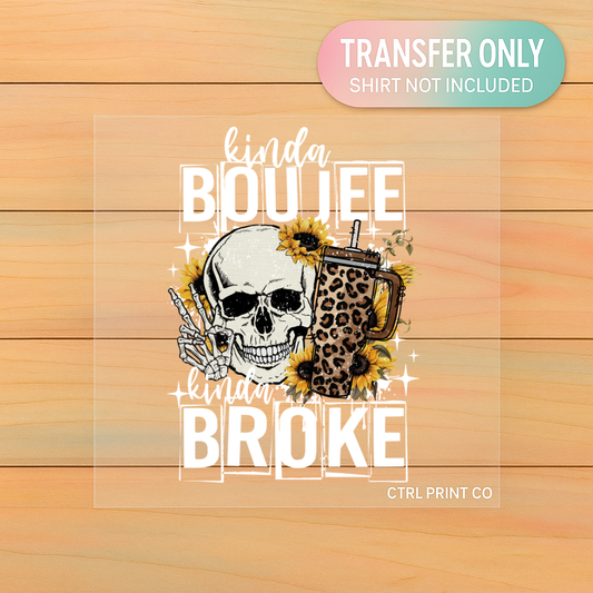 Kinda Boujee Kinda Broke | Adult DTF Transfer | Ready to Press
