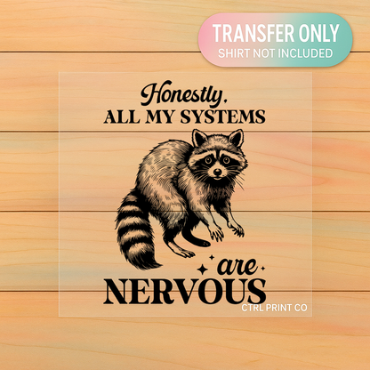 Honestly, All My Systems Are Nervous | Adult DTF Transfer | Ready to Press